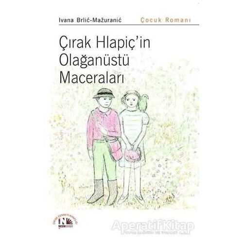Çırak Hlapiçin Olağanüstü Maceraları - Ivana Brlic Mazuranic - Nesin Yayınevi