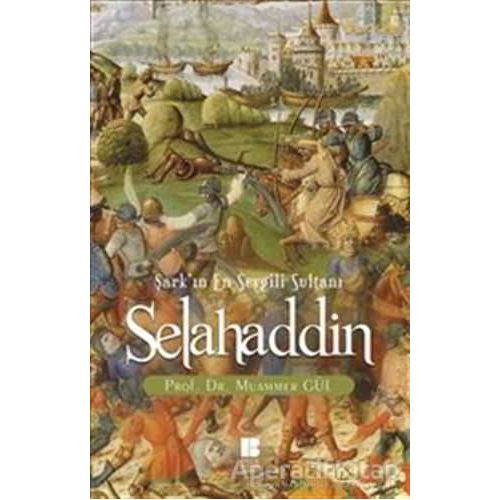 Selahaddin : Şarkın En Sevgili Sultanı - Muammer Gül - Bilge Kültür Sanat