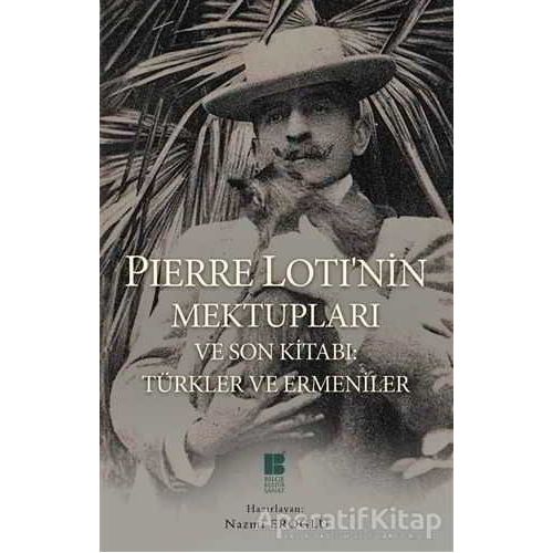 Pierre Loti’nin Mektupları ve Son Kitabı : Türkler ve Ermeniler - Pierre Loti - Bilge Kültür Sanat