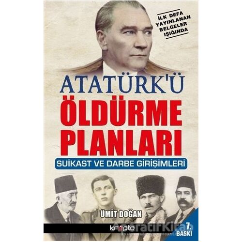 Atatürk’ü Öldürme Planları - Ümit Doğan - Kripto Basım Yayın