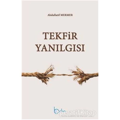 Tekfir Yanılgısı - Abdullatif Mermer - Beka Yayınları