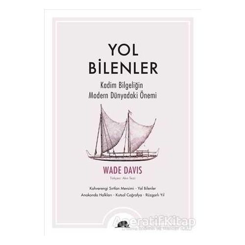 Yol Bilenler - Wade Davis - Kolektif Kitap