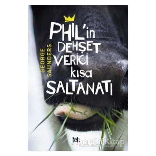 Phil’in Dehşet Verici Kısa Saltanatı - George Saunders - Delidolu