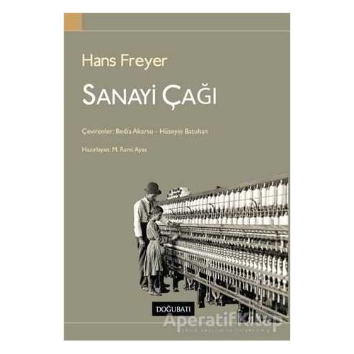 Sanayi Çağı - Hans Freyer - Doğu Batı Yayınları