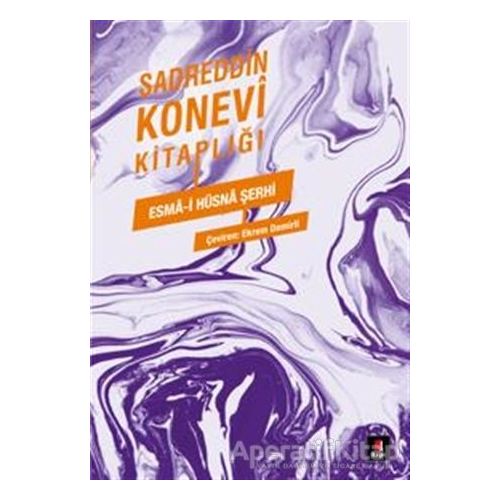 Sadreddin Konevi Kitaplığı - Esma-i Hüsna Şerhi - Sadreddin Konevi - Kapı Yayınları
