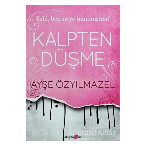 Kalpten Düşme - Ayşe Özyılmazel - Okuyan Us Yayınları