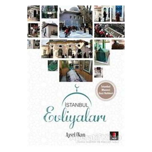 İstanbul Evliyaları (İstanbul Manevi Gezi Rehberi) - Aysel Okan - Kapı Yayınları