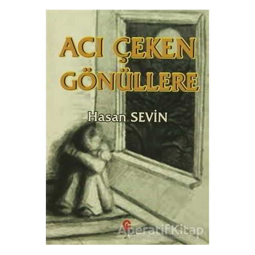 Acı Çeken Gönüllere - Hasan Sevin - Can Yayınları (Ali Adil Atalay)