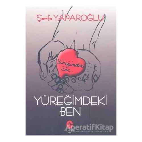 Yüreğimdeki Ben - Şerife Yaparoğlu - Can Yayınları (Ali Adil Atalay)