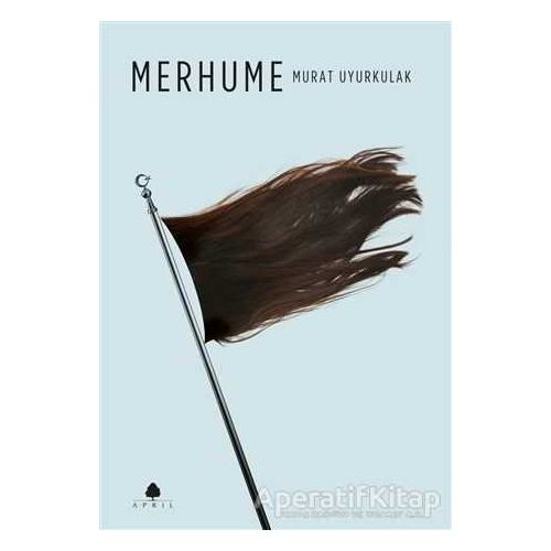 Merhume - Murat Uyurkulak - April Yayıncılık
