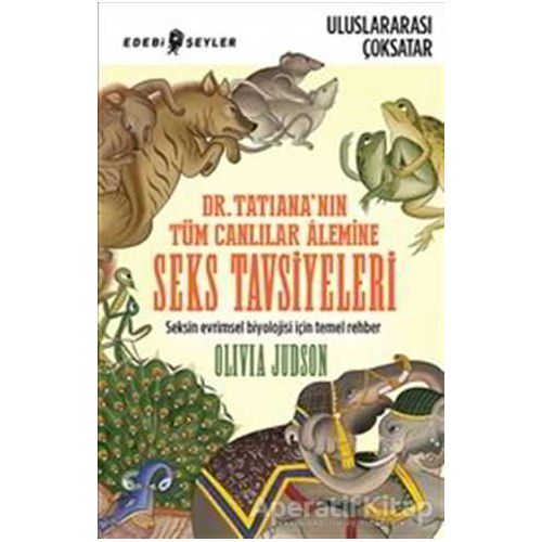 Dr. Tatiana’nın Tüm Canlılar Alemine Seks Tavsiyeleri - Olivio Judson - Edebi Şeyler