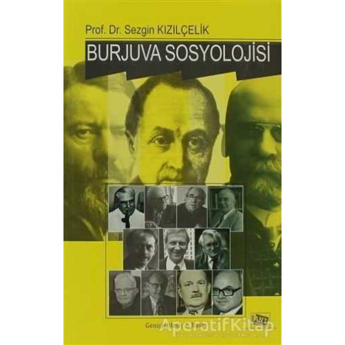 Burjuva Sosyolojisi  Batı Sosyolojisini Yeniden Düşünmek Cilt 2 - Sezgin Kızılçelik - Anı Yayıncılık