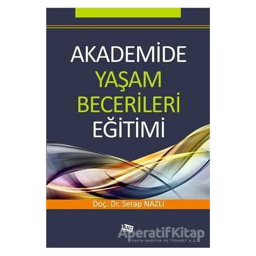 Akademide Yaşam Becerileri Eğitimi - Serap Nazlı - Anı Yayıncılık