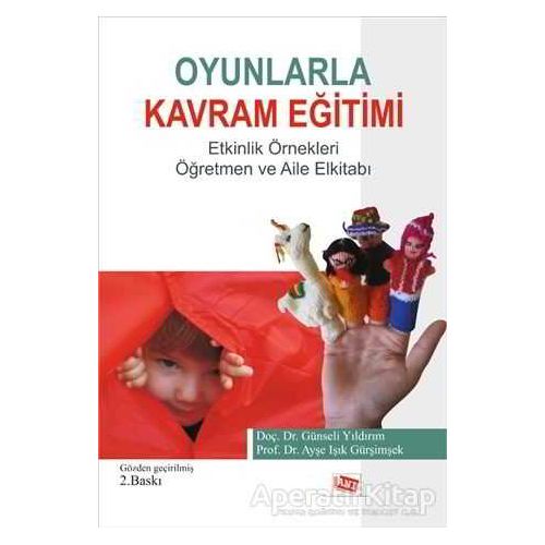 Oyunlarla Kavram Eğitimi Etkinlik Örnekleri - Ayşe Işık Gürşimşek - Anı Yayıncılık