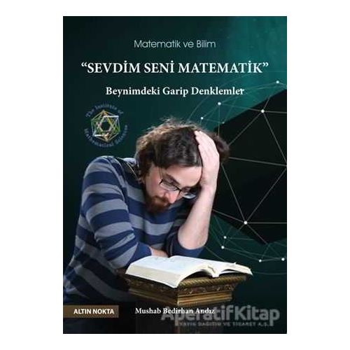 Sevdim Seni Matematik - Mushab Bedirhan Andız - Altın Nokta Basım Yayın - Kaynak Kitaplar