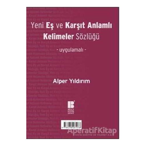 Yeni Eş ve Karşıt Anlamlı Kelimeler Sözlüğü - Alper Yıldırım - Bilge Kültür Sanat