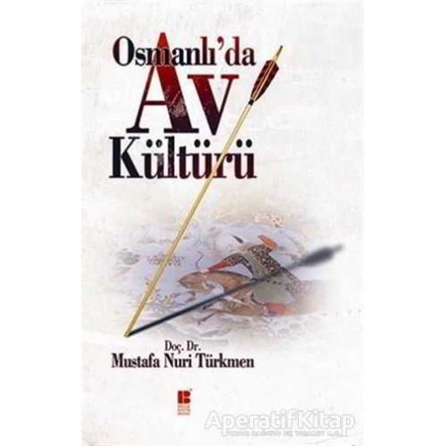 Osmanlı’da Av Kültürü - Mustafa Nuri Türkmen - Bilge Kültür Sanat