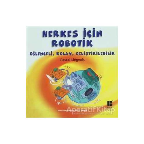 Herkes İçin Robotik - Pascal Liegeois - Bilge Kültür Sanat