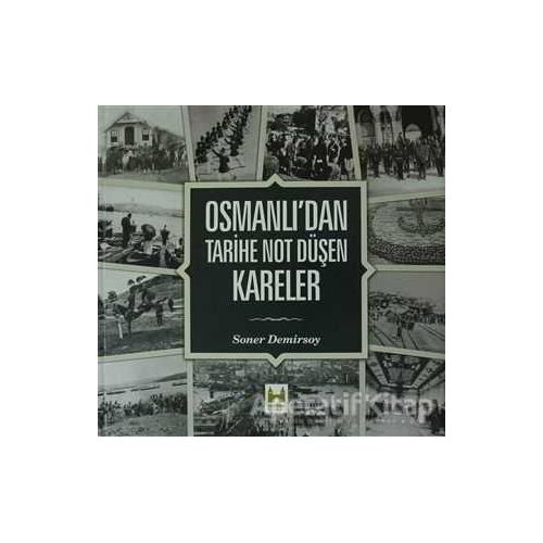 Osmanlı’dan Tarihe Not Düşen Kareler - Soner Demirsoy - Çamlıca Basım Yayın