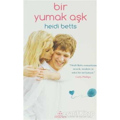 Bir Yumak Aşk - Heidi Betts - Ephesus Yayınları