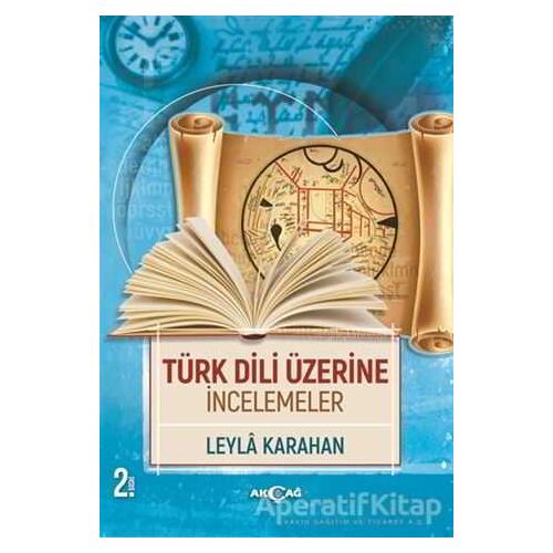 Türk Dili Üzerine İncelemeler - Leyla Karahan - Akçağ Yayınları