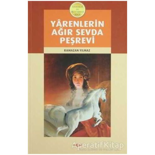 Yarenlerin Ağır Sevda Peşrevi - Ramazan Yılmaz - Akçağ Yayınları