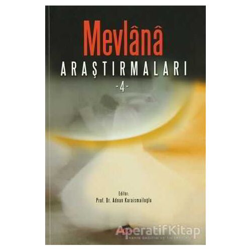 Mevlana Araştırmaları - 4 - Kolektif - Akçağ Yayınları