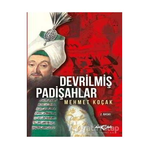 Devrilmiş Padişahlar - Mehmet Koçak - Akçağ Yayınları