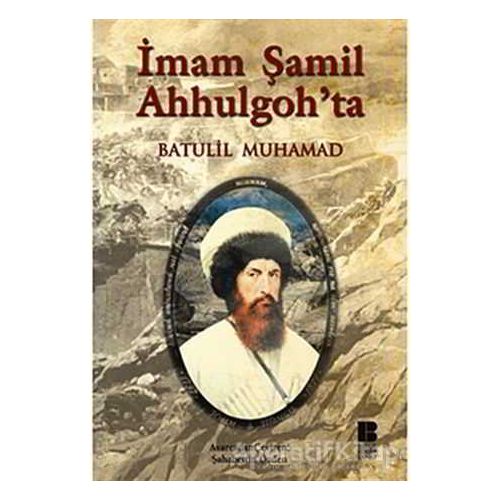 İmam Şamil Ahhulgoh’ta - Batulil Muhamad - Bilge Kültür Sanat