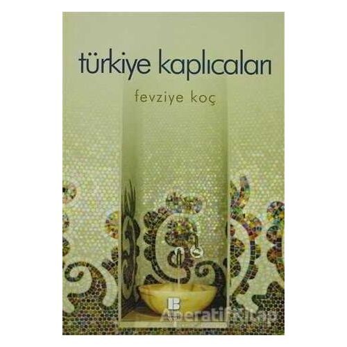 Türkiye Kaplıcaları - Fevziye Koç - Bilge Kültür Sanat