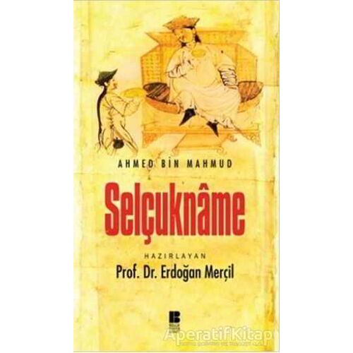 Selçukname - Ahmed Bin Mahmud - Bilge Kültür Sanat