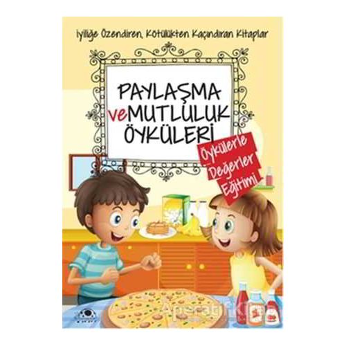 Paylaşma ve Mutluluk Öyküleri - Saide Nur Dikmen - Uğurböceği Yayınları