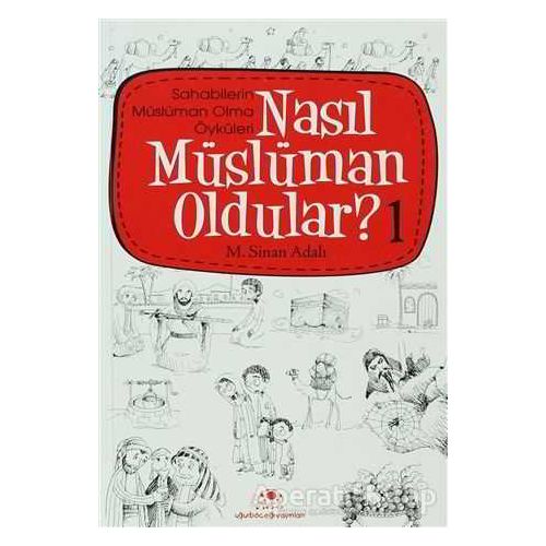 Nasıl Müslüman Oldular - 1 - Sahabilerin Müslüman Olma Öyküleri