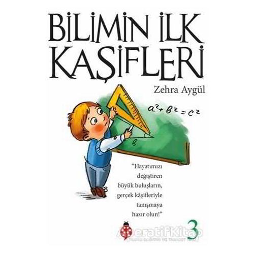 Bilimin İlk Kaşifleri - 3 - Zehra Aygül - Uğurböceği Yayınları