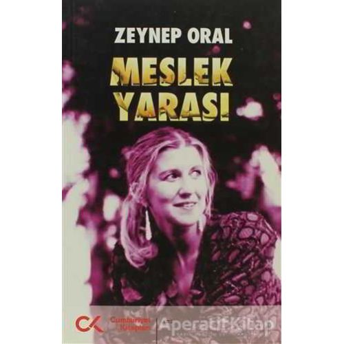 Meslek Yarası - Zeynep Oral - Cumhuriyet Kitapları