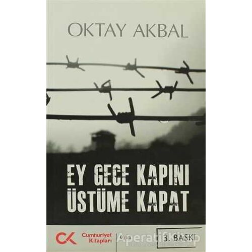 Ey Gece Kapını Üstüme Kapat - Oktay Akbal - Cumhuriyet Kitapları