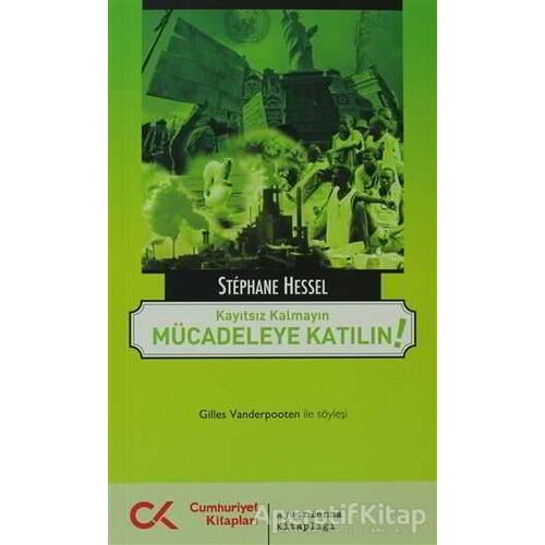 Kayıtsız Kalmayın Mücadeleye Katılın! - Stephane Hessel - Cumhuriyet Kitapları