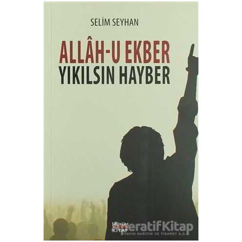 Allah-u Ekber Yıkılsın Hayber - Selim Seyhan - Hüküm Kitap Yayınları