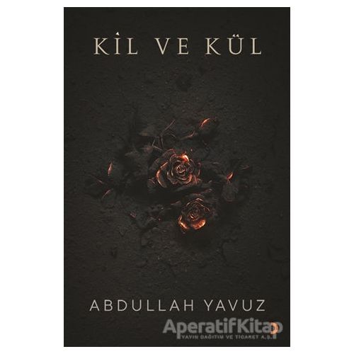 Kil ve Kül - Abdullah Yavuz - Cinius Yayınları