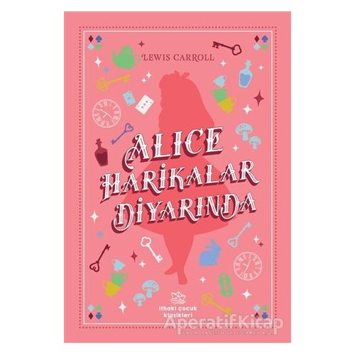 Alice Harikalar Diyarında - Lewis Carroll - İthaki Çocuk Yayınları