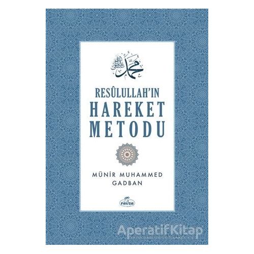Resulullahın Hareket Metodu - Münir Muhammed Gadban - Ravza Yayınları