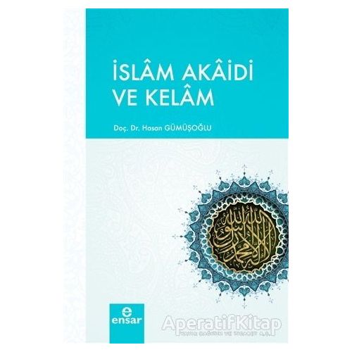 İslam Akaidi ve Kelam - Hasan Gümüşoğlu - Ensar Neşriyat