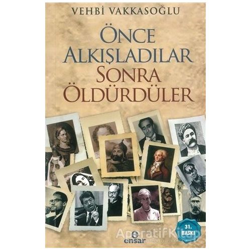 Önce Alkışladılar Sonra Öldürdüler - Vehbi Vakkasoğlu - Ensar Neşriyat