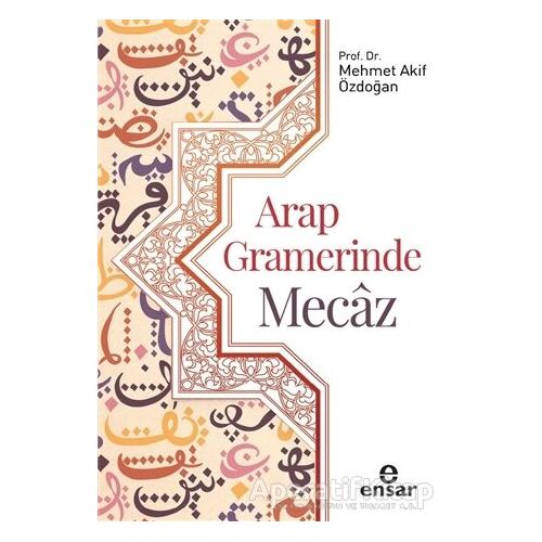 Arap Gramerinde Mecaz - Mehmet Akif Özdoğan - Ensar Neşriyat