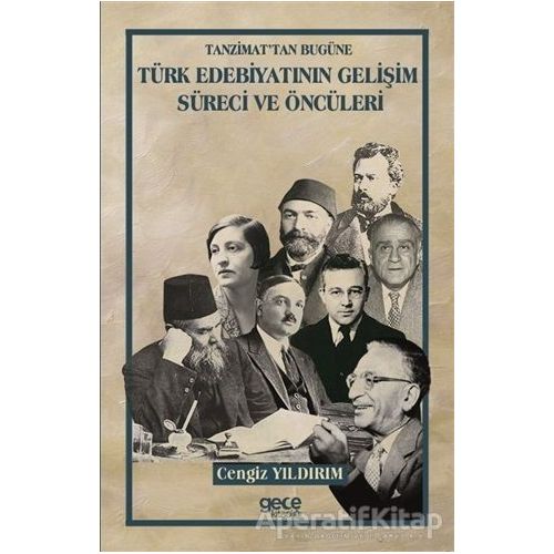 Tanzimattan Bugüne Türk Edebiyatının Gelişim Süreci ve Öncüleri - Cengiz Yıldırım - Gece Kitaplığı