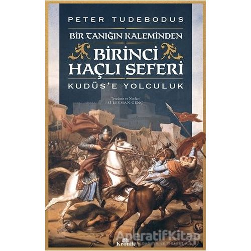 Birinci Haçlı Seferi - Peter Tudebodus - Kronik Kitap