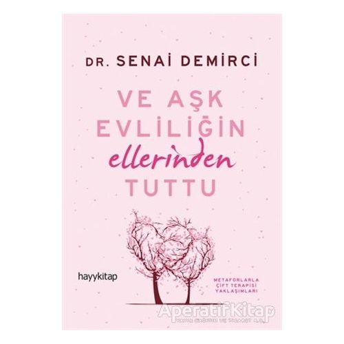 Ve Aşk Evliliğin Ellerinden Tuttu - Senai Demirci - Hayykitap