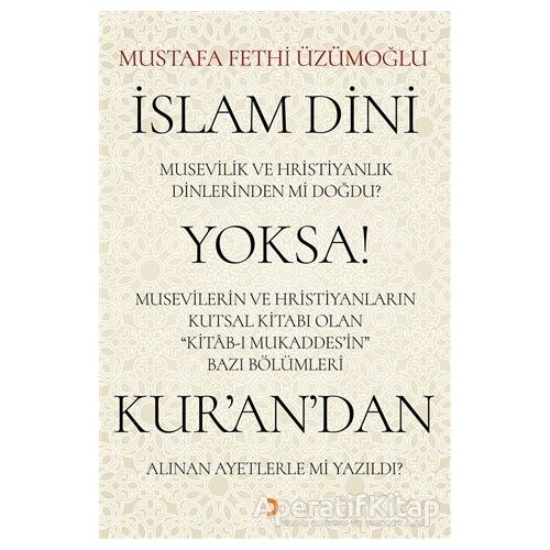 İslam Dini Musevilik ve Hristiyanlık Dinlerinden mi Doğdu? Yoksa Musevilerin ve Hristiyanların Kutsa