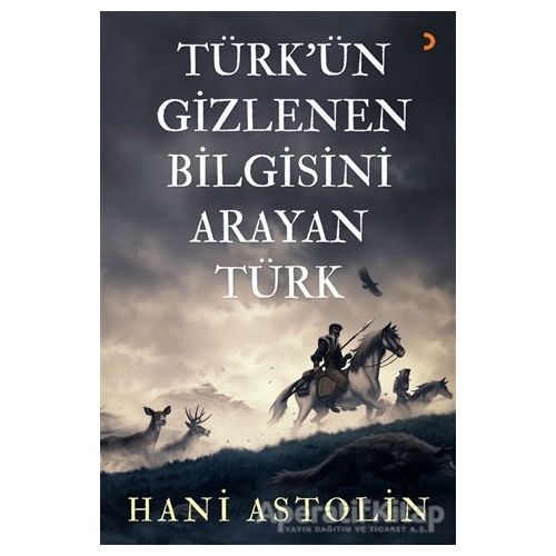 Türkün Gizlenen Bilgisini Arayan Türk - Hani Astolin - Cinius Yayınları