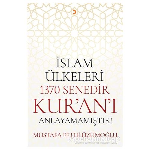 İslam Ülkeleri 1370 Senedir Kuranı Anlayamamıştır! - Mustafa Fethi Üzümoğlu - Cinius Yayınları